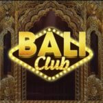 Bali Club –  Xem đánh giá chi tiết về cổng game bài Bali Club mới nhất 2023