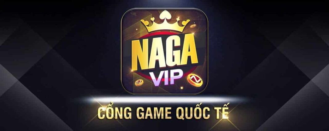 Nagavip – Chơi Game slots Naga.Vip mới nhất – Review cổng game bài uy tín