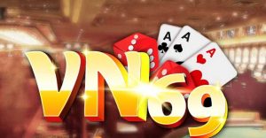 VN69 – Game bài thuần Việt mang tầm vóc đẳng cấp quốc tế, uy tín hàng đầu