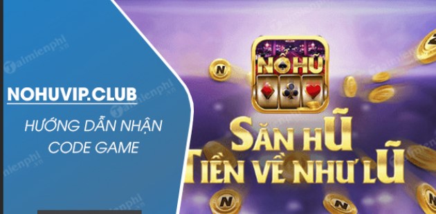 Nohuvip Giftcode - Kho quà tặng hot nhất mùa hè này dành cho game thủ