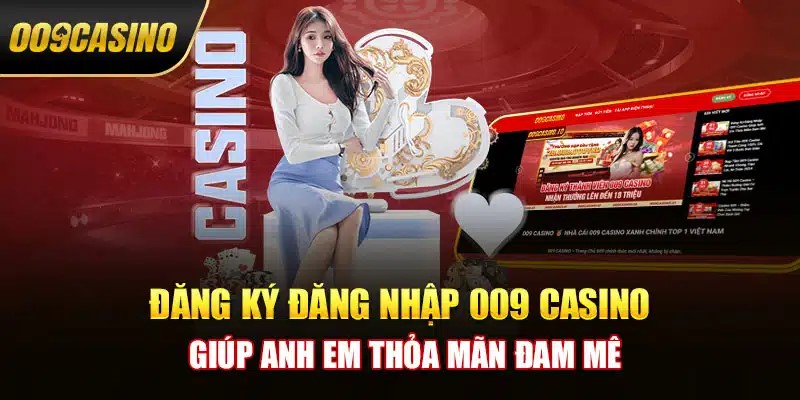 Hướng dẫn đăng ký tài khoản 009 Casino