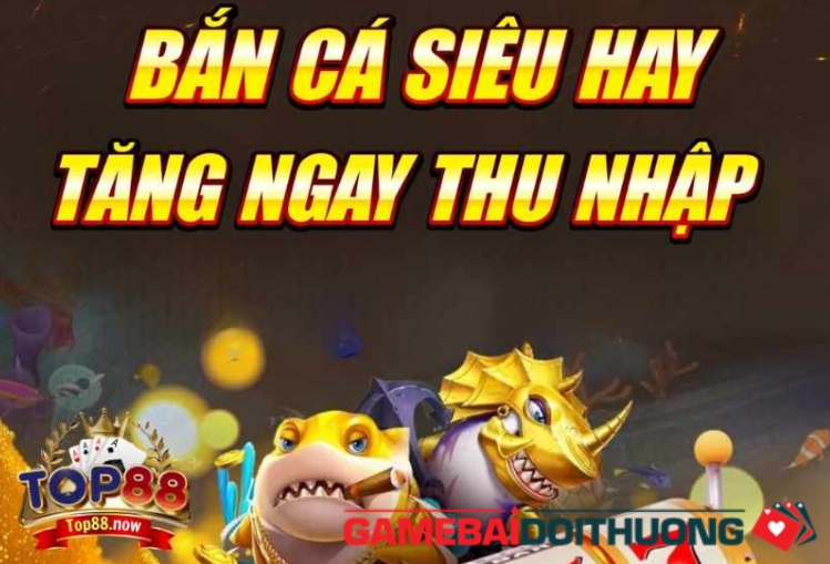 Bắn Cá Top88 – Game Săn Cá Đổi Thưởng Hấp Dẫn